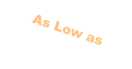 As Low as