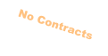 No Contracts